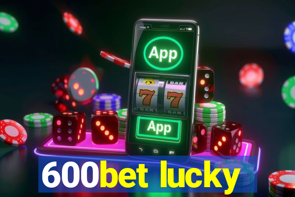 600bet lucky